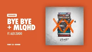 Bye Bye + MLQHD | Funky Ft. @ALEXZURDOMUSIC #Rewind (Visualizer)