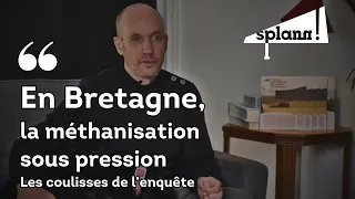 En Bretagne : la méthanisation sous pression, les coulisses de l'enquête