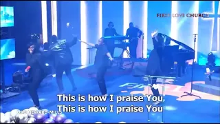 THIS IS HOW I PRAISE YOU LYRICS| FIRST LOVE MUSIC| PAISE AND WORSHIP| FIRST LOVE CHURCH