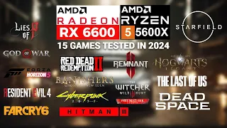 AMD RX 6600 + Ryzen 5 5600X | 15 Games Tested in 2024