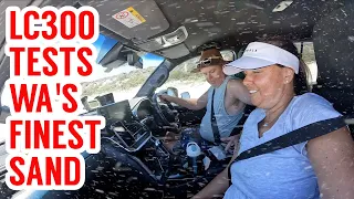 LC300 Tests WA's Finest Sand | When Things Don't Go To Plan