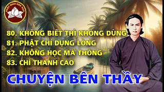 PGHH - Phật Chỉ Dụng Lòng - Không Học Mà Thông - Chuyện Bên Thầy 80-83