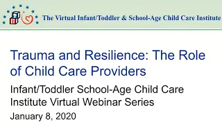 Webinar 3: Trauma and Resilience: The Role of Child Care Providers