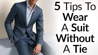 Wear a Suit Without A Tie and Look GREAT! | 5 Things To Consider Before Going Tieless