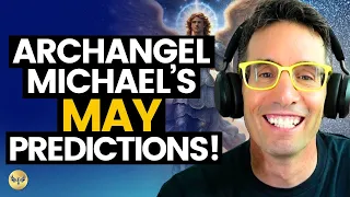 THIS is COMING! May Predictions from Archangel Michael - A Channeled Event with Michael Sandler