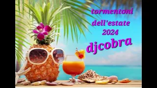 TORMENTONI ESTATE 2024 REMIX NON STOP DJCOBRA