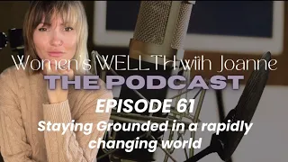 PODCAST - Episode 61 - Staying Grounded in a Rapidly Changing World