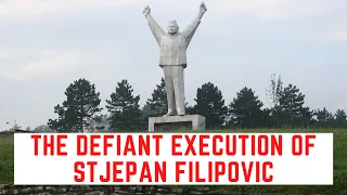 The DEFIANT Execution Of Stjepan Filipovic - The Stubborn Partisan of Yugoslavia
