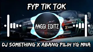 DJ something x Abang pilih yang mana full bass fyp Tik tok 2022