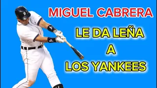 Miguel Cabrera le da leña a los Yankees