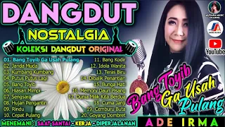 Ade Irma Full Album || Album Dangdut Lawas Original || Bang Toyib Ga Usah Pulang