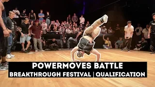 POWERMOVES BATTLE | QUALIFICATIONS | BREAKTHROUGH FESTIVAL 2019