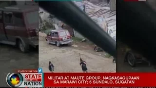 SONA: Militar at Maute group, nagkasagupaan sa Marawi City; isang pulis, patay at 5 sundalo, sugatan