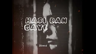 Hasi ban gaye (Slowed reverb) song urdu 🥀❤