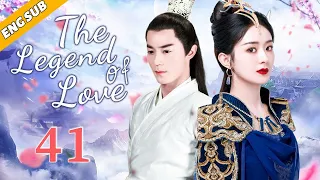 [Eng Sub] The Legend Of Love EP41| Chinese drama| Meet faithful you| Zhao Liying, Wallace Huo