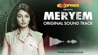 Meryem | OST | Mujhe le chal