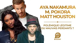 AYA NAKAMURA, M. POKORA, MATT HOUSTON : UNE POLÉMIQUE LÉGITIME ?