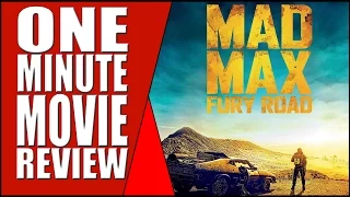 Best Action Film of The Decade? - Mad Max Fury Road - One Minute Movie Review