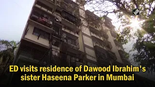 ED visits residence of Dawood Ibrahim's sister Haseena Parker in Mumbai