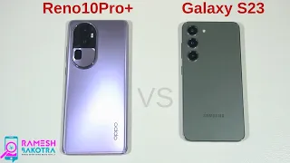 Oppo Reno 10 Pro Plus vs Galaxy S23 Ultra SpeedTest and Camera Comparison