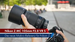 Nikon Z MC 105 mm f/2.8 VR S | DAS Makro für Nikon Z im Test [Deutsch]