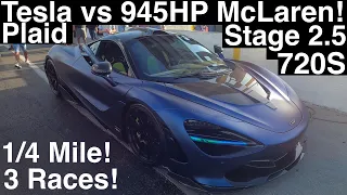 Plaid vs 945HP McLaren 720S! 1/4 Mile! All 150+ MPH! Stage 2.5 Mods vs 100% Stock! 3 Races in 4K UHD