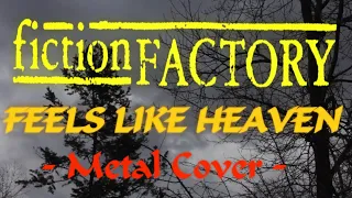 Fiction Factory - Feels Like Heaven (Metal Cover)