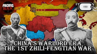 China's Warlord Era Series - The 1st Zhili/Fengtian War of 1922