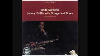 Johnny Griffin - White Gardenia - White Gardenia