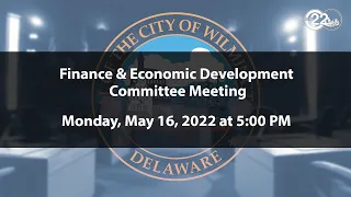 Finance & Economic Development Committee Meeting  | 5/16/2022
