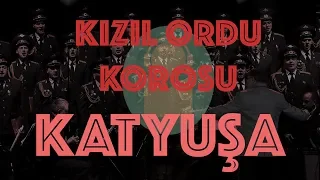 Kızıl Ordu Korosu - Katyuşa (Türkçe altyazılı)