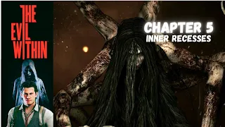 The Evil Within | Chapter 5- Inner Recesses | PC 4K 60ᶠᵖˢ | Gameplay Walkthrough No Commentary