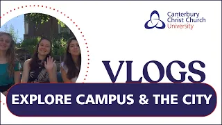 Take a quick tour of campus & Canterbury city - CCCU Student VLOGS