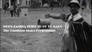 WHEN ZAMBIA TRIED TO GO TO MARS -The Zambian Space Programme