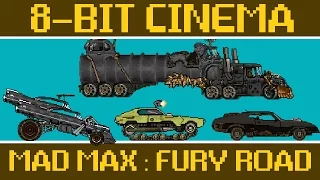 Mad Max: Fury Road - 8 Bit Cinema