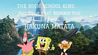 The High School King Part 14 Put Your Past Behind You/Hakuna Matata