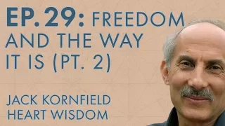 Jack Kornfield – Ep. 29 – Freedom And The Way It Is (Part 2)