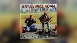 Satan and Adam - I'll Get You from Living On The River (Audio)