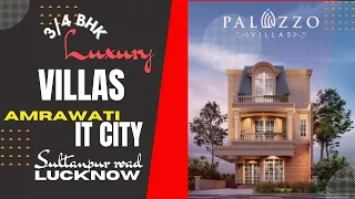 Luxury 4 bhk villas in Lucknow |Amrawati villas lucknow |Villas in Amrawati IT City|Palazzo villas