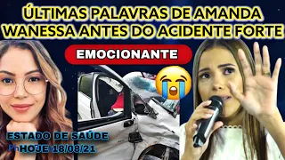 ÚLTIMAS PALAVRAS DE AMANDA WANESSA ANTES DO ACIDENTE PE60 PERNAMBUCO VEJA ESTADO DE SAÚDE 18/08/21