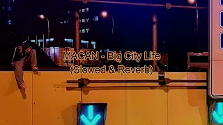 MACAN - Big City Life (𝚂𝚕𝚘𝚠𝚎𝚍 & 𝚁𝚎𝚟𝚎𝚛𝚋)...𝘣𝘺 𝘔𝘦𝘭𝘰𝘯𝘺