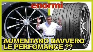 CERCHI GROSSI E GOMME LARGHE SONO SEMPRE PERFORMANTI ?