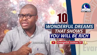 10 WONDERFUL DREAMS INDICATING YOU WILL BE RICH - Evangelist Joshua Orekhie