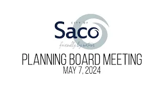 Saco Planning Board Meeting - May 7, 2024