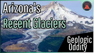 The Geologic Oddity in Arizona; Flagstaff's Recent Glaciers