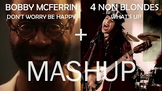 MASHUP: Don't Worry Be Happy (Bobby McFerrin) VS What's Up (4 Non Blondes)