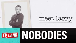 Nobodies | Meet Larry | TV Land