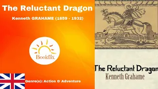 The Reluctant Dragon l Action & Adventure - Kenneth GRAHAME (1859 - 1932)