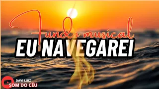 DE ARREPIAR 🔥FUNDO MUSICAL ✨EU NAVEGAREI ✨ RENOVO DO ESPÍRITO