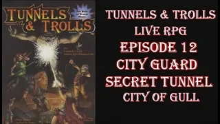 Tunnels & Trolls live rpg City of Gull 12 City Guard Secret Tunnel